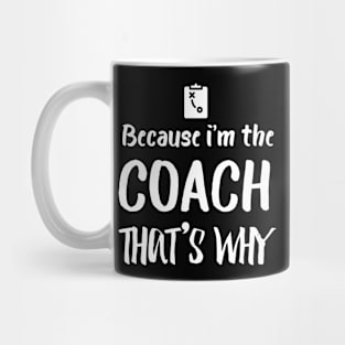 Because i'm the coach that's why Mug